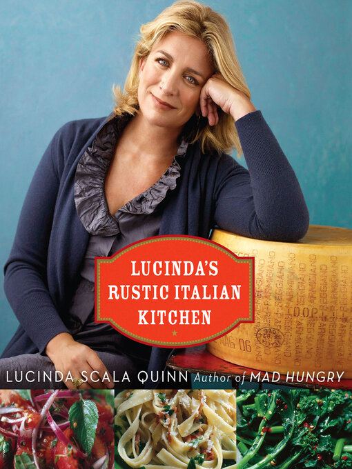 Title details for Lucinda's Rustic Italian Kitchen by Lucinda Scala Quinn - Available
